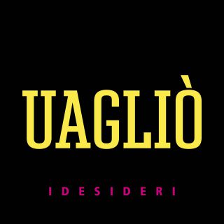 I Desideri - Uagliò (Radio Date: 19-05-2017)