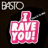 BASTO - I Rave You (Give It To Me)