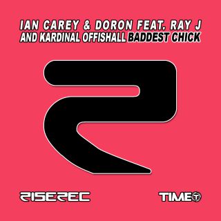 Ian Carey & Doron - Baddest Chick (feat. Ray J And Kardinal Offishall) (Radio Date: 29-11-2013)