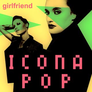 Icona Pop - Girlfriend (Radio Date: 30-08-2013)
