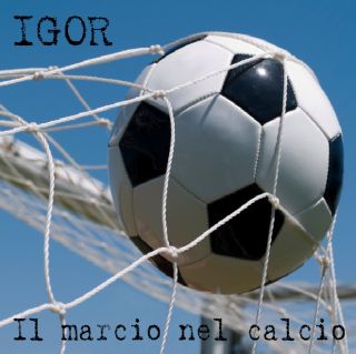 Igor - Il marcio nel calcio