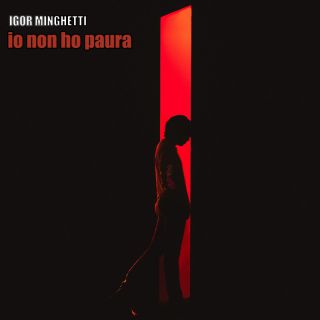 Igor Minghetti - Io non ho paura (Radio Date: 03-07-2023)