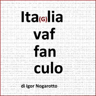 Igor Nogarotto - Italia vaffanculo (Radio Date: 02-02-2016)