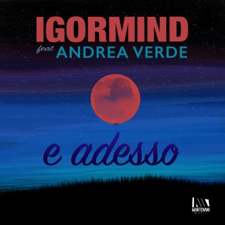Igormind - E adesso (feat. Andrea Verde) (Radio Date: 18-01-2016)