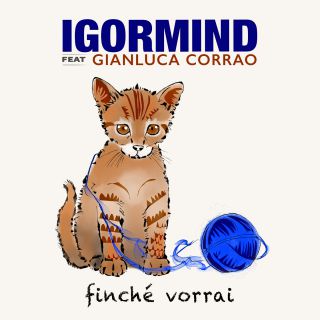Igormind - Finchè vorrai (feat. Gianluca Corrao) (Radio Date: 22-05-2015)