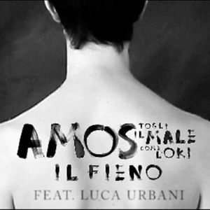 Il Fieno - Amos (Togli il male come l'Oki) (Feat. Luca Urbani) (Radio Date: 15-11-2012)