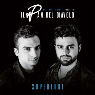 Il Pan Del Diavolo - Supereroi (Radio Date: 10-03-2017)