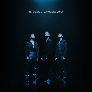 Il Volo - Capolavoro (Radio Date: 07-02-2024)