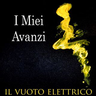 Il Vuoto Elettrico - I Miei Avanzi (Radio Date: 08-10-2021)