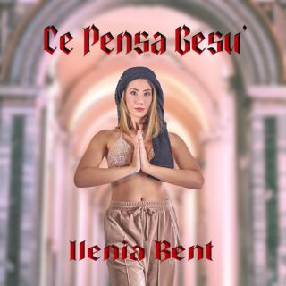 Ilenia Bent - Ce pensa Gesù (Radio Date: 15-07-2022)