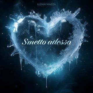 Ilenia Mazza' - Smetto adesso (Radio Date: 16-02-2024)