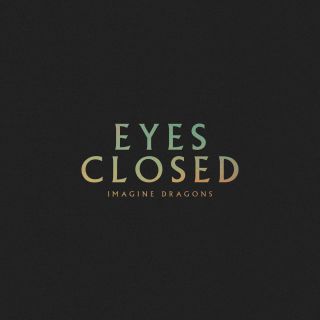 Imagine Dragons - Eyes Closed (Radio Date: 05-04-2024)