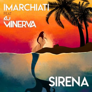 iMarchiati - Sirena (feat. KU MINERVA) (Radio Date: 02-07-2021)