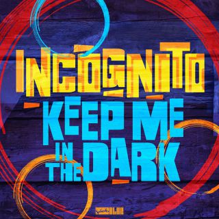 Incognito - Keep Me In The Dark (feat. Natalie Duncan) (Radio Date: 25-09-2023)