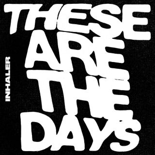 Inhaler - These Are The Days (Radio Date: 10-06-2022)