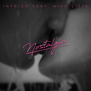 Intrigo - Nostalgia (feat. Niko Litte) (Radio Date: 31-03-2023)