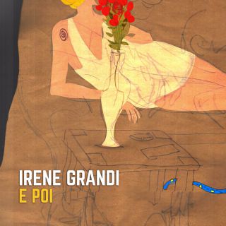 IRENE GRANDI - E poi (Radio Date: 23-09-2022)