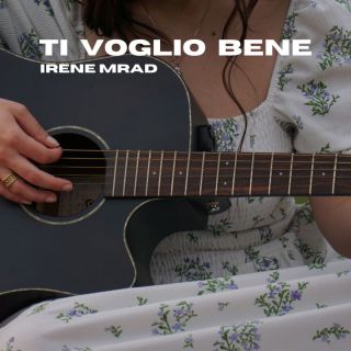 Irene Mrad - Ti voglio bene (Radio Date: 05-05-2023)