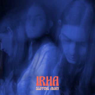 IRHA - Slipping Away (Radio Date: 25-02-2022)