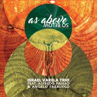 Israel Varela Trio - As Above So Below (feat. Alfredo Paixao & Angelo Trabucco) (Radio Date: 13-04-2018)