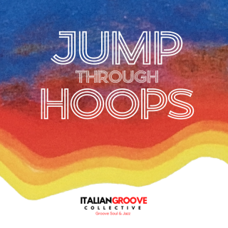 Italian Groove Collective - Jump Through Hoops (Radio Date: 23-08-2022)