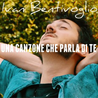 Ivan Bentivoglio - Una canzone che parla di te (Sei) (Radio Date: 21-05-2019)