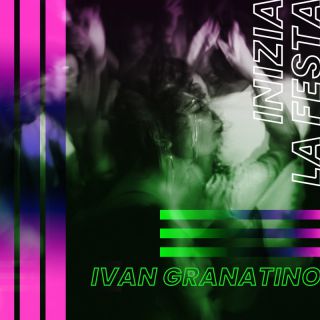 Ivan Granatino - Inizia la festa (Radio Date: 15-09-2023)
