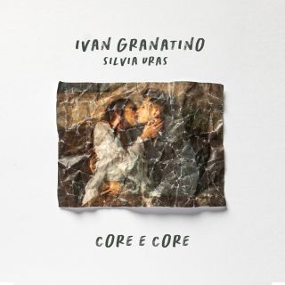 IVAN GRANATINO - Core e core (feat. Silvia Uras) (Radio Date: 03-05-2024)