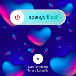 Ivan Granatino & Teresa Langella - Spengo Il Cell (Radio Date: 28-05-2021)