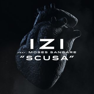 IZI - Scusa (feat. Moses Sangare) (Radio Date: 15-04-2016)