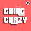 J7J & TONY T. - Going Crazy