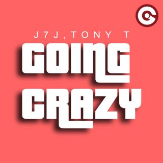 J7J & Tony T. - Going Crazy (Radio Date: 19-07-2019)