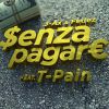 J-AX & FEDEZ - Senza pagare (feat. T Pain)