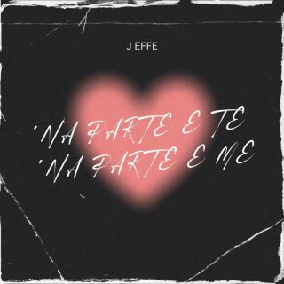 J EFFE - Na part e te, na part e me (Radio Date: 22-03-2024)