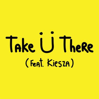 Jack Ü - Take Ü There (feat. Kiesza) (Radio Date: 18-09-2014)