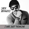 JACK BENUCCI - I was just thinking