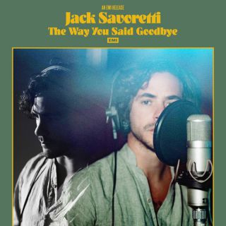 Jack Savoretti - The Way You Said Goodbye (Radio Date: 07-01-2022)