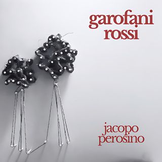 Jacopo Perosino - Garofani Rossi (Radio Date: 22-03-2024)