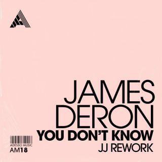 James Deron - You Don't Know (JJ Rework) (Radio Date: 24-02-2023)