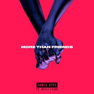 James Hype - More Than Friends (feat. Kelli-Leigh) (Radio Date: 01-09-2017)