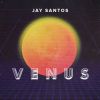 JAY SANTOS - Venus