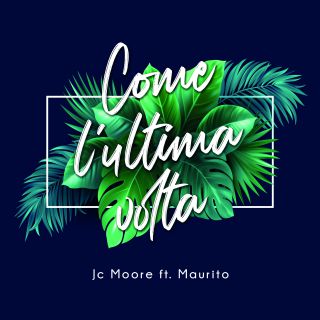Jc Moore - Come L'ultima volta (feat. Maurito) (Radio Date: 06-07-2021)