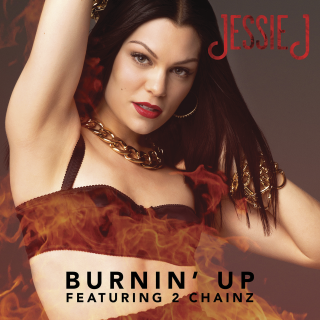 Jessie J - Burnin' Up (feat. 2 Chainz) (Radio Date: 02-01-2015)