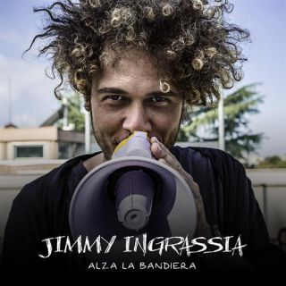 Jimmy Ingrassia - Alza La Bandiera (Radio Date: 07-10-2016)