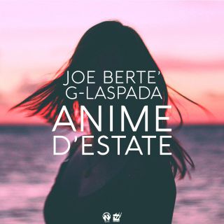 Joe Bertè - Anime d'estate (feat. G-laspada)