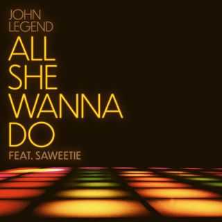 John Legend - All She Wanna Do (feat. Saweetie) (Radio Date: 05-08-2022)