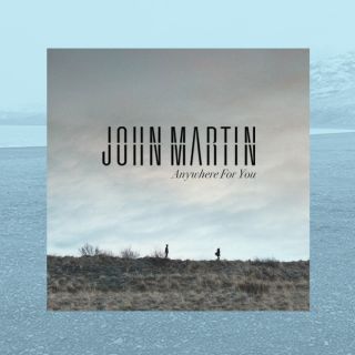 John Martin - Anywhere For You (Radio Date: 14-03-2014)