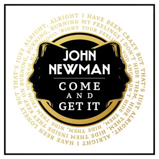 John Newman - Come And Get It (Radio Date: 05-06-2015)