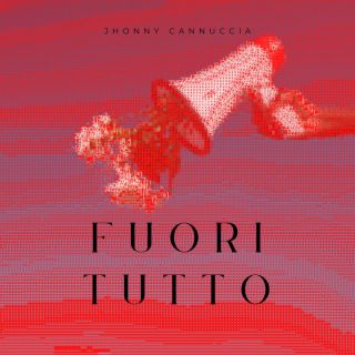 Johnny Cannuccia - Fuori tutto (Radio Date: 13-07-2022)