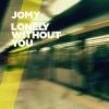 JOMY - Lonely Without You